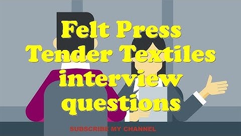 Felt Press Tender Textiles interview questions