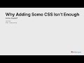12. Why Adding Some CSS Isn’t Enough - Anne Rudolf