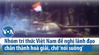 Nhóm trí thức Việt Nam đề nghị lãnh đạo chân thành hoà giải, chớ ‘nói suông’  | VOA Tiếng Việt