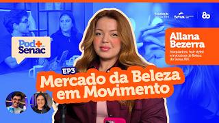 Influência ou Técnica: o que pesa mais no mercado da beleza? - Pod+ Com Senac #03