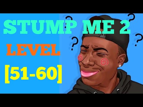 Stump me 2 level 51 52 53 54 55 56 57 58 59 60 solution or walkthrough