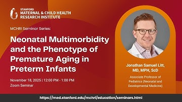 MCHRI Seminar: Neonatal Multimorbidity and the Phenotype of Premature Aging in Preterm Infants