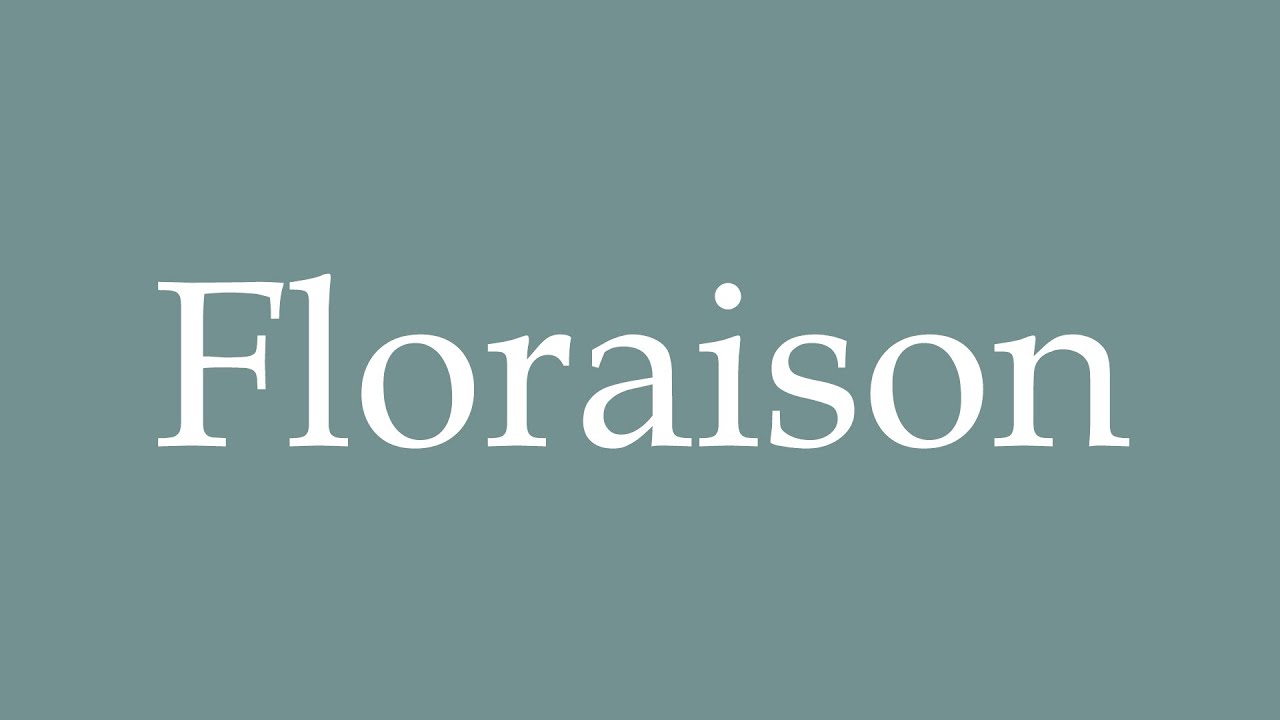 How to Pronounce ''Floraison'' (Flowering) Correctly in French