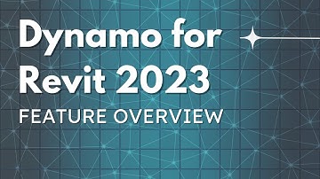 Dynamo for Revit 2023 Feature Overview!