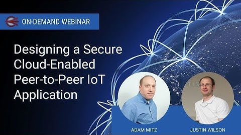 Designing a Secure Cloud Enabled Peer to Peer IoT Application