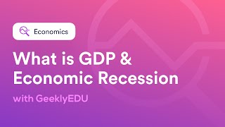 What is GDP & Economic Recession