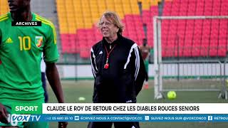 Claude Le Roy De Retour Chez Les Diables Rouges Seniors
