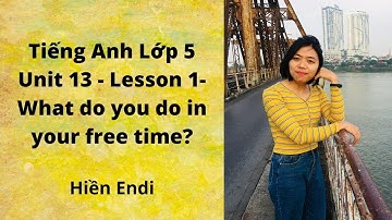 Tiếng Anh lớp 5 - Unit 13 - Lesson 1 - What do you do in your free time? | Hiền Moumi