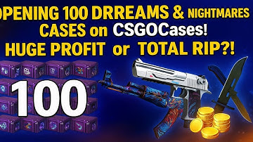 OPENING 100 DREAMS & NIGHTMARES CASES on CSGOCases! HUGE PROFIT or TOTAL RIP?!