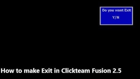 How to make Exit in Clickteam Fusion 2.5
