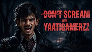 🔥 ONE SCREAM = GAME OVER 😱 | DON'T SCREAM LIVE | Road to 1K | YaatiGamerzz