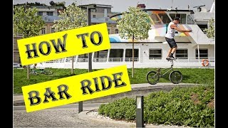 HOW TO BAR RIDE  \