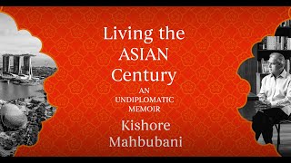 Living the Asian Century: Kishore Mahbubani - Highlights