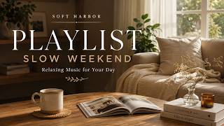 Soft Harbor Slow Weekend Playlist | Relaxing Music for a Calm & Easy Day screenshot 5