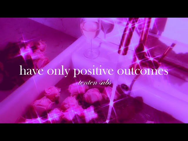 ❝everything works in your favor❞ ∣ positive outcomes subliminal class=