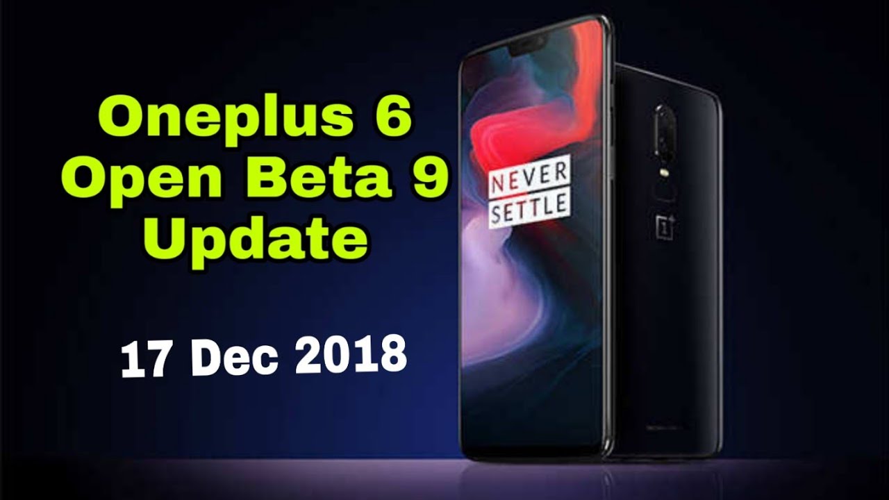 Oneplus 6 Open Beta 9 Update With December Security Patch