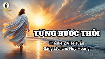 TỪNG BƯỚC THÔI (Lm Huy Hoàng) - Việt Tuấn | Sing-along Thánh Ca Cầu Nguyện | Hymn