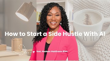 How to Start a Side Hustle with AI (feat. Nadeen Matthews Blair)