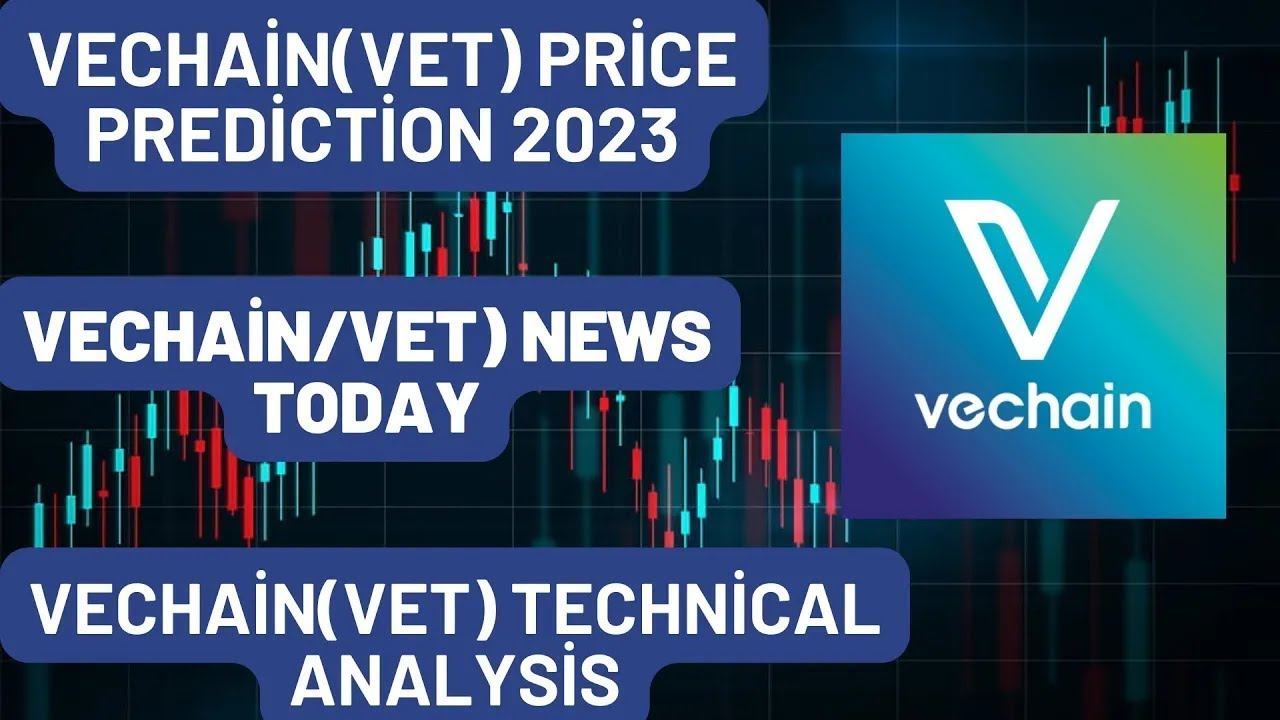 VECHAİN(VET) Price Prediction 2023 / VECHAİN/(VET) News Today / VECHAİN(VET) Technical Analysis