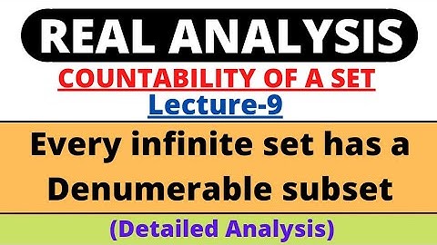 Lecture-9 | Every infinite set has a Denumerable subset | Statement and proof | Real Analysis