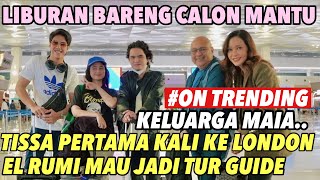 MAIA ESTIANTY KE LONDON BARENG KELUARGA & CALON MANTU !! TANPA AL GHAZALI, TERNYATA KARENA INI..