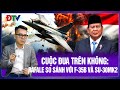 BÌNH QUÂN SỰ SÁNG 21/05 | So sánh máy bay Rafale của Indonesia với tiêm kích Đông Nam Á