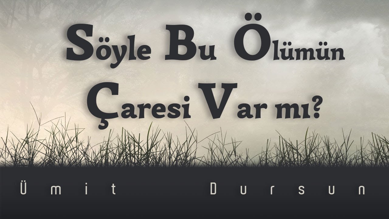 Söyle Bu Ölümün Çaresi Varmı | Müziksiz İlahi |  Ümit Dursun