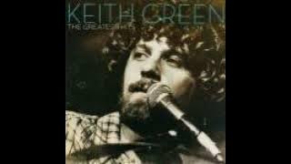 Keith Green's Greatest Hits