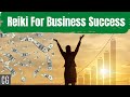 Reiki to Attract Business Success, Sales, Clients, Customers & Money