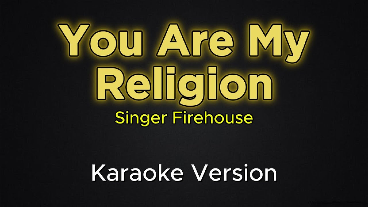 You Are My Religion - FireHouse (Karaoke Version)