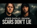 Lewis Capaldi Ft Eminem Scars Don T Lie Official Lyric Video