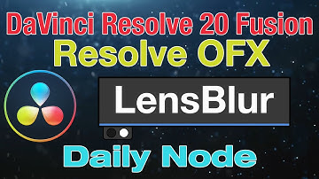 DaVinci Resolve 20 Fusion Lens Blur Node