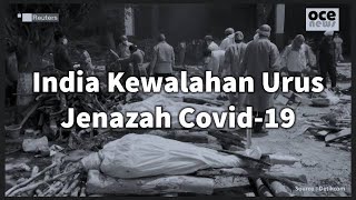 India Kewalahan Urus Jenazah Covid-19....!!!???