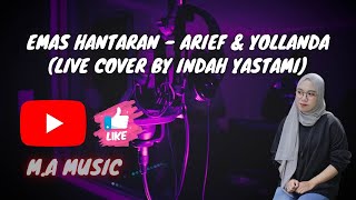 EMAS HANTARAN - ARIEF & YOLLANDA (COVER by INDAH YASTAMI)