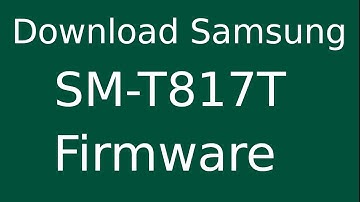 How To Download Samsung Galaxy Tab S2 SM-T817T Stock Firmware (Flash File) For Update Android Device
