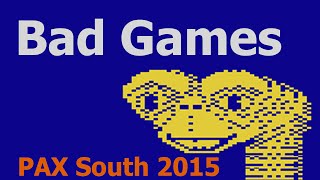 Bad Games - PAX South
