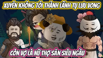 Xuyên Không Tôi Thành Lãnh Tụ Lưu Vong Còn Vợ Là Nữ Thợ Săn Siêu Ngầu Full Bộ