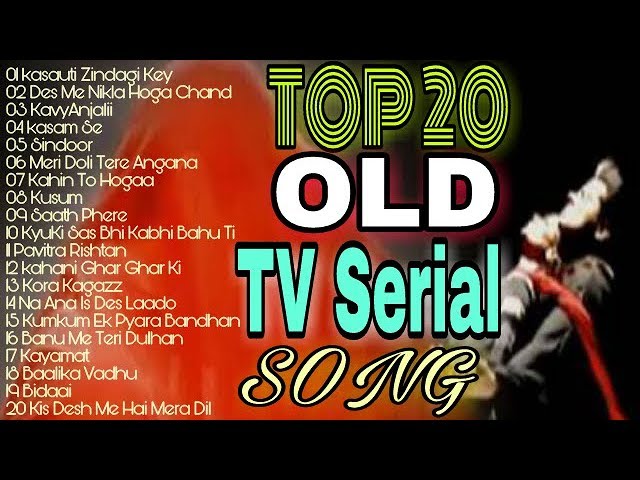 TOP 20 OLD INDIAN TV SERIAL SONG class=