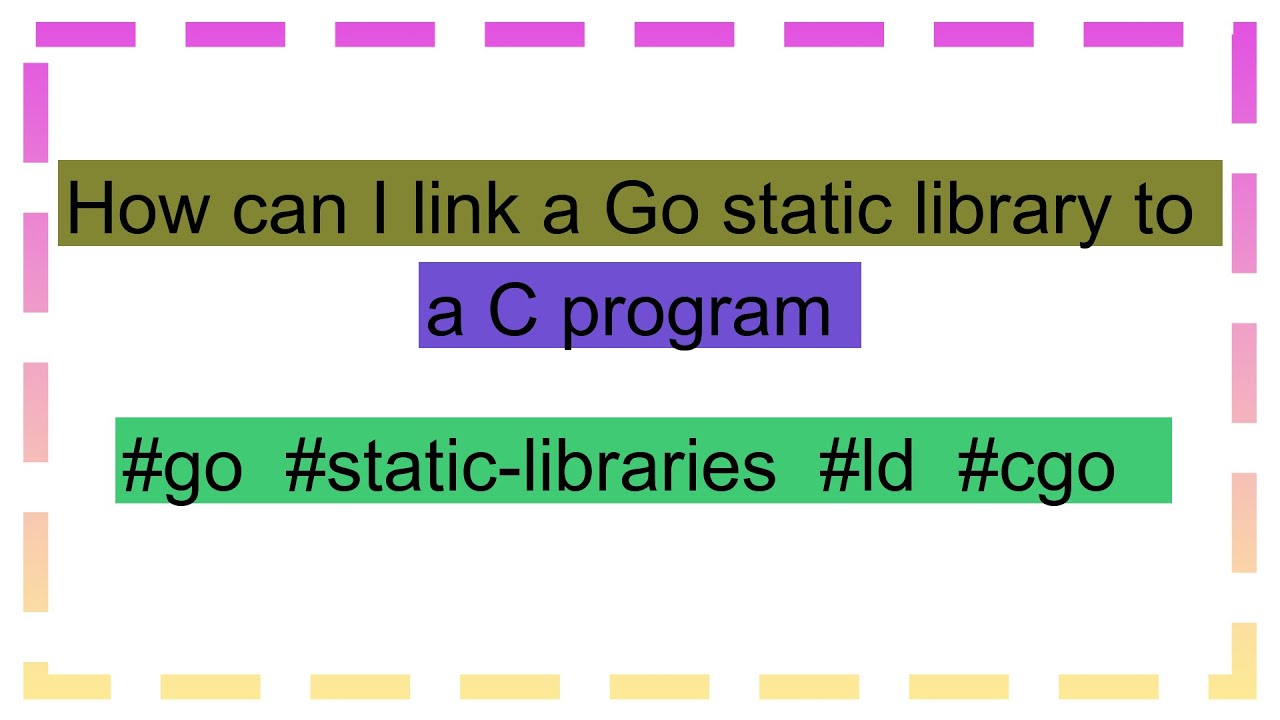 How can I link a Go static library to a C program - YouTube