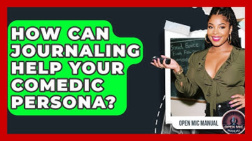 How Can Journaling Help Your Comedic Persona? - Open Mic Manual