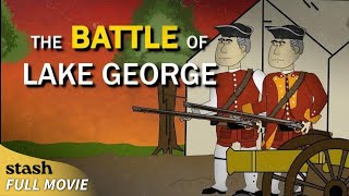 The Battle of Lake George | US History Documentary | Full Movie | American Revolution