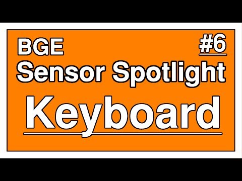 BGE • Sensor Spotlight #6 • Keyboard Sensor