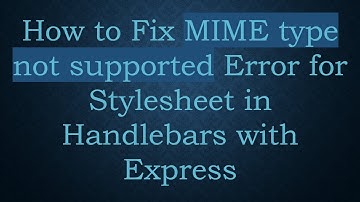 How to Fix MIME type not supported Error for Stylesheet in Handlebars with Express