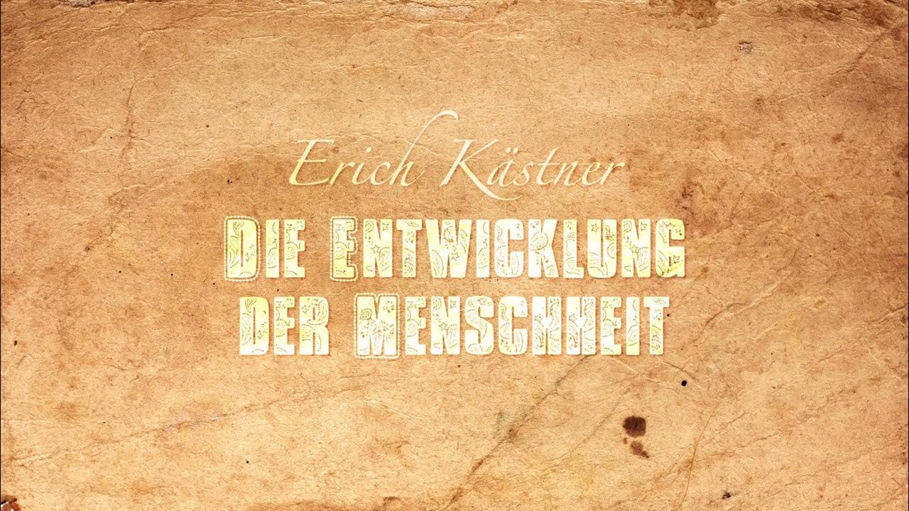 Die Entwicklung Der Menschheit Erich Kästner Analyse www.youtube.com