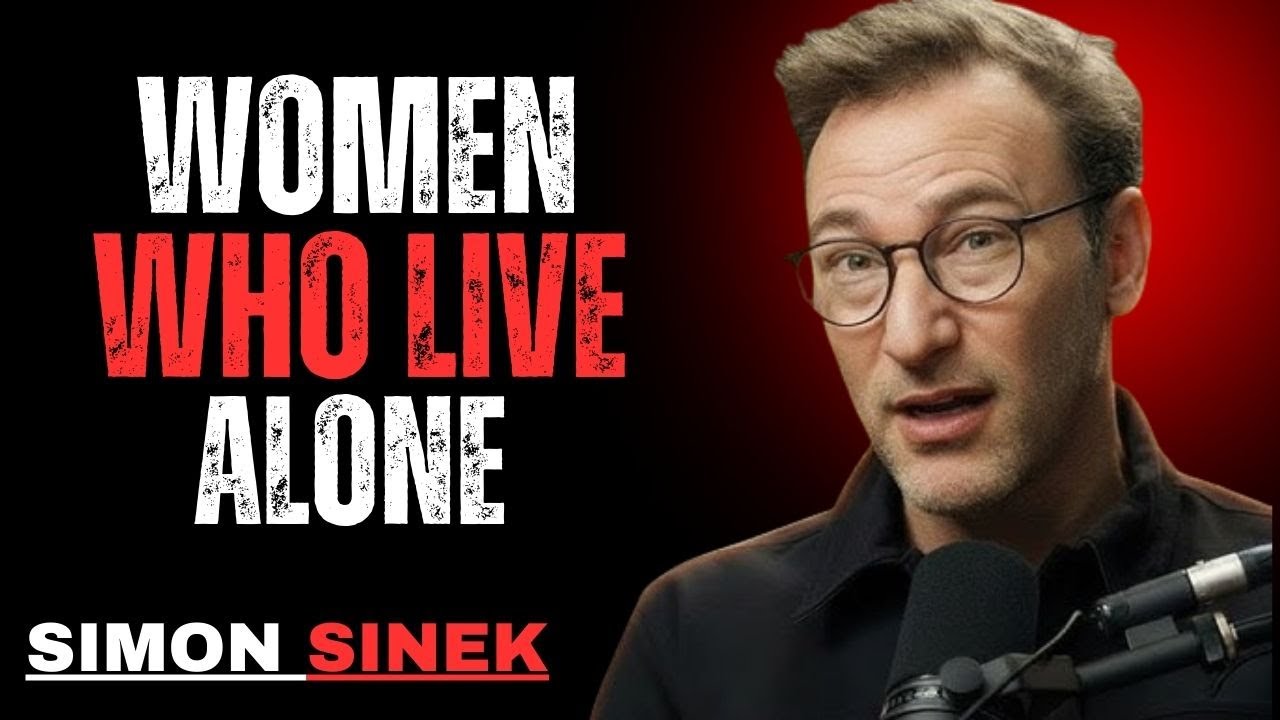 Women Who Live Alone Become Stronger, Happier, and More Successful | Simon Sinek Motivation