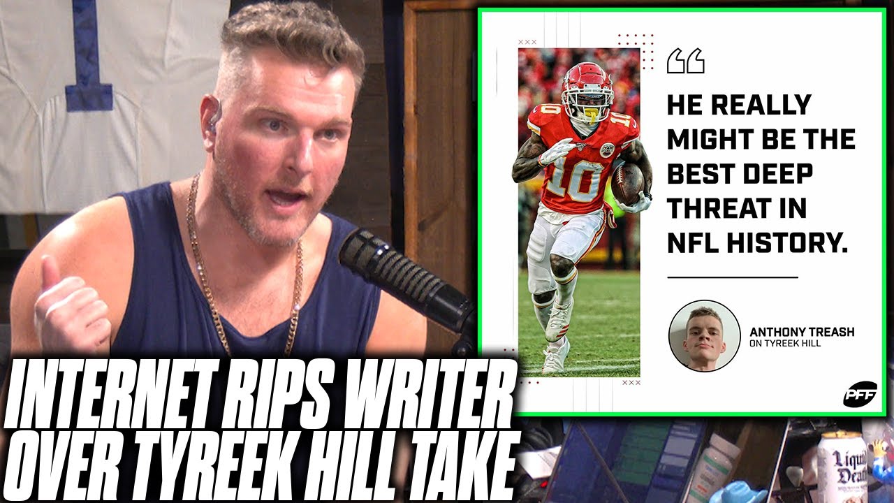 Pat McAfee Reacts PFF Says Tyreek Hill Is Best Deep Threat In NFL