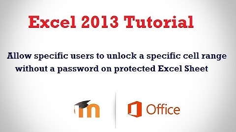Excel 2013 Tutorial - ( Allow specific users to unlock a specific cell range without a password )