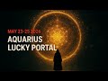 AQUARIUS — Massive Abundance Portal May 23-25 2026 — Don't Miss It