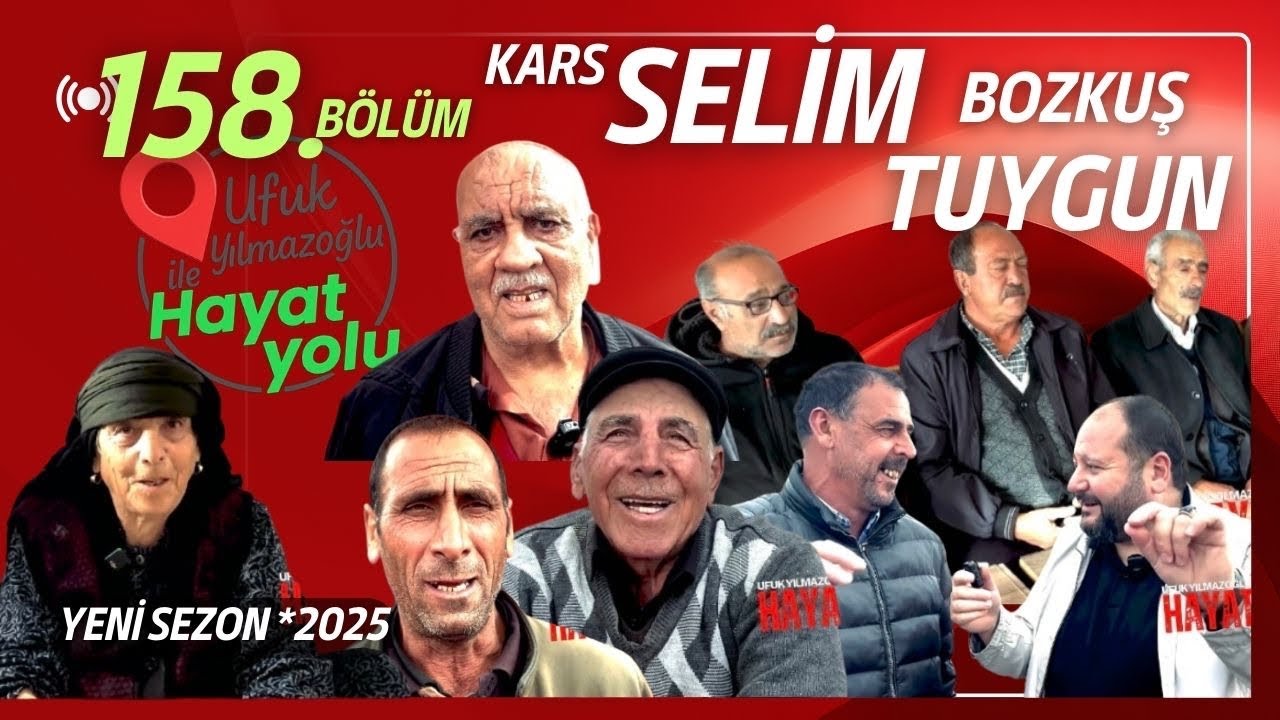 Ufuk Yılmazoğlu İle Hayat Yolu -15.Bölüm -Kars / Selim Bozkuş ve Tuygun Köyü