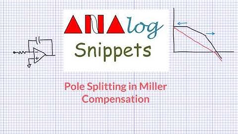 #18 Pole splitting in Miller compensation